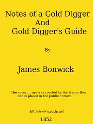 [Gutenberg 57161] • Notes of a Gold Digger, and Gold Diggers' Guide